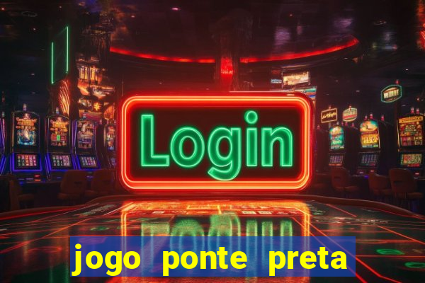 jogo ponte preta ao vivo