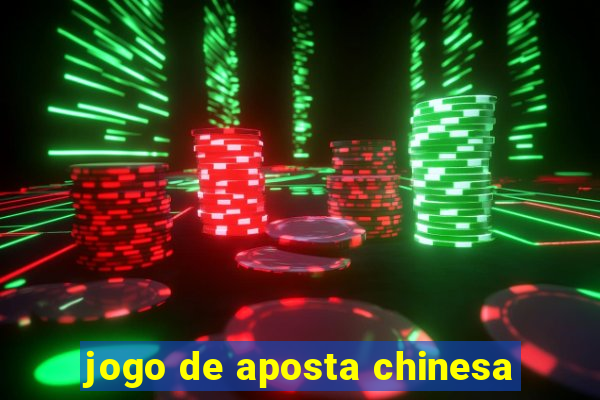 jogo de aposta chinesa