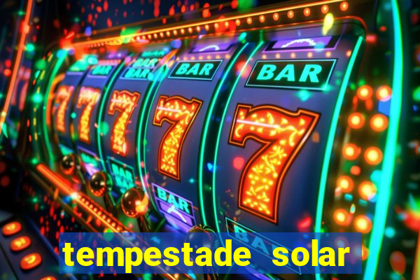 tempestade solar 2024 brasil