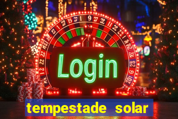 tempestade solar 2024 brasil