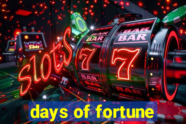 days of fortune