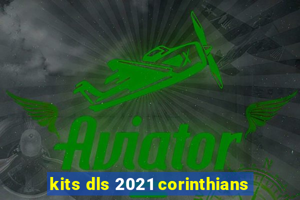 kits dls 2021 corinthians