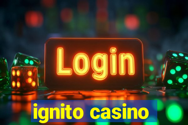 ignito casino