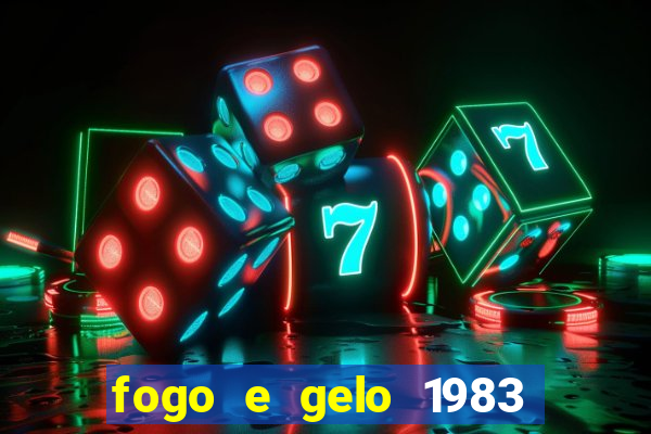 fogo e gelo 1983 dublado download