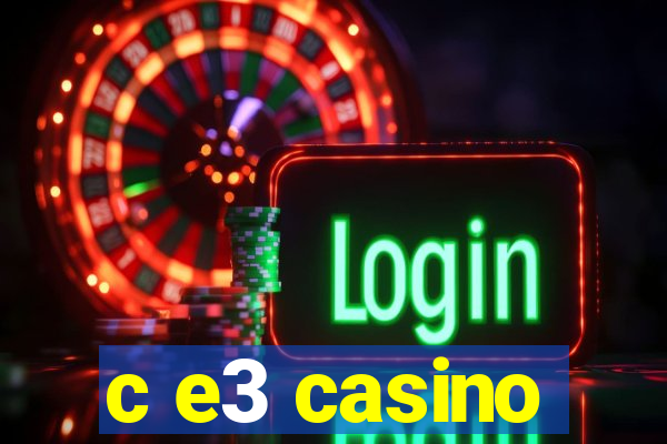 c e3 casino