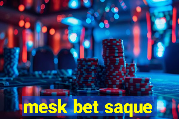 mesk bet saque