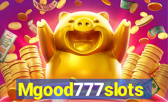 Mgood777slots