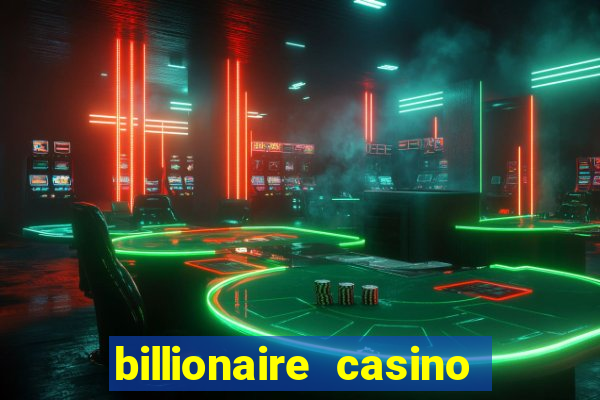 billionaire casino app real money