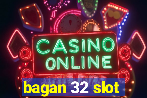 bagan 32 slot