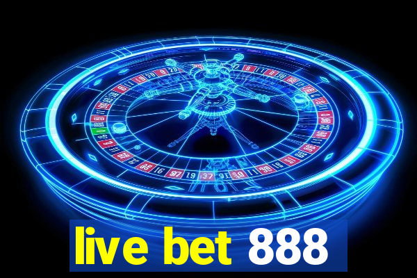 live bet 888