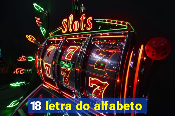 18 letra do alfabeto