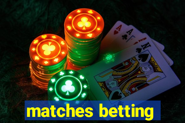 matches betting