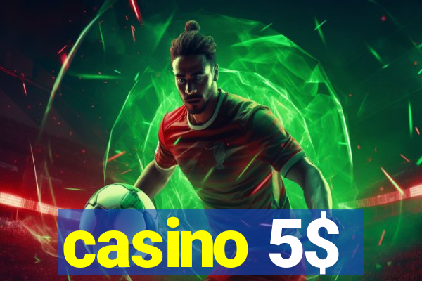 casino 5$