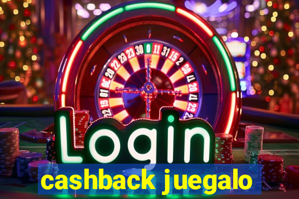 cashback juegalo