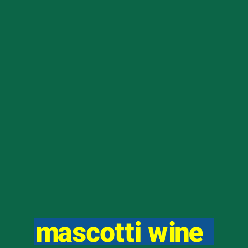 mascotti wine