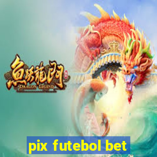 pix futebol bet