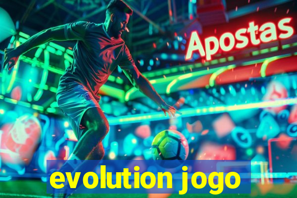 evolution jogo