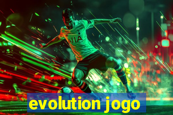 evolution jogo