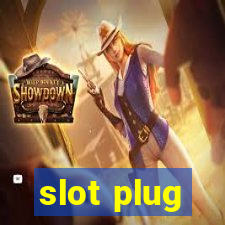 slot plug