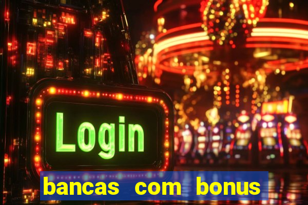 bancas com bonus de cadastro