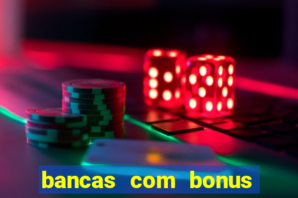 bancas com bonus de cadastro