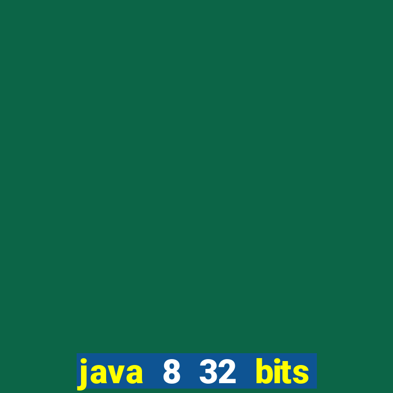 java 8 32 bits windows 7