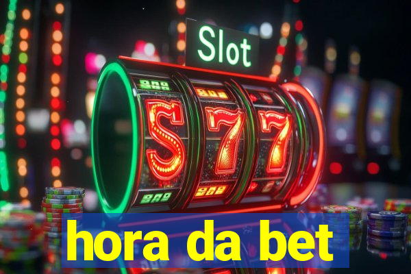 hora da bet