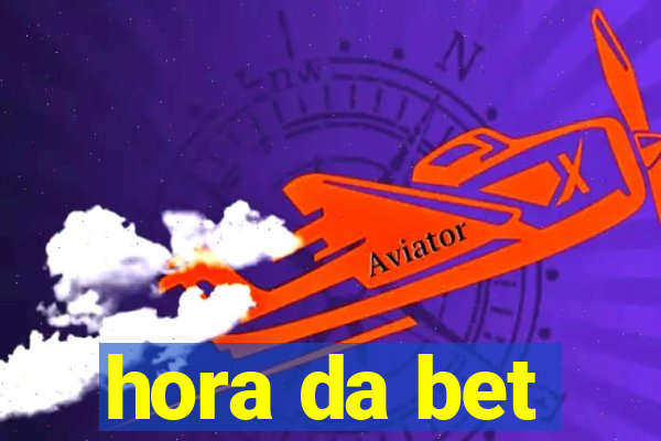 hora da bet