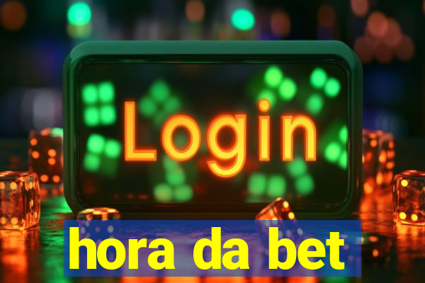 hora da bet