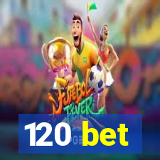 120 bet