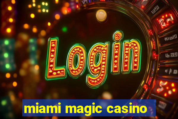 miami magic casino