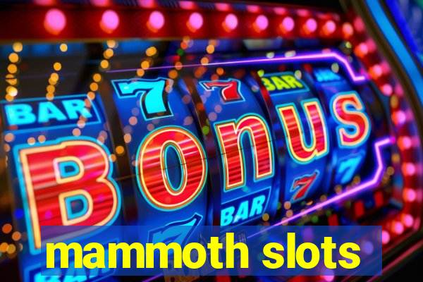 mammoth slots