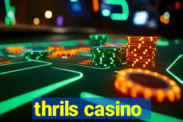 thrils casino