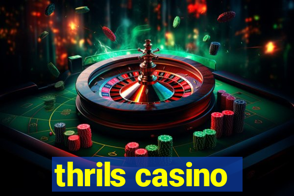 thrils casino