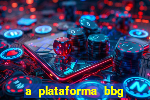 a plataforma bbg bet é confiável