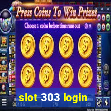 slot 303 login