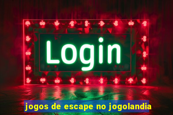 jogos de escape no jogolandia