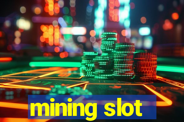 mining slot