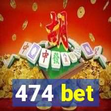 474 bet