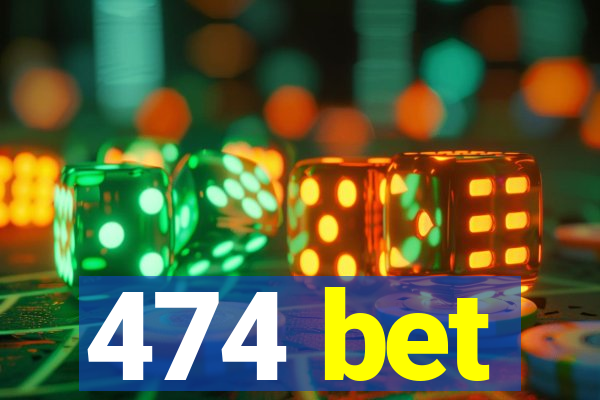 474 bet