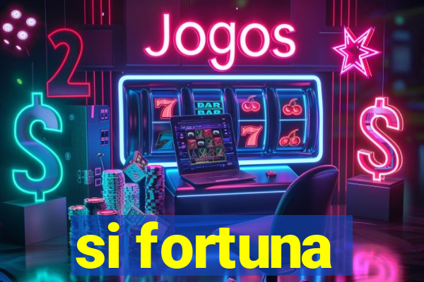 si fortuna