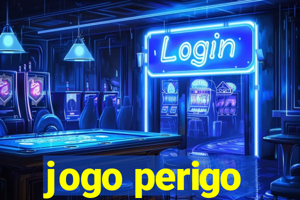 jogo perigo