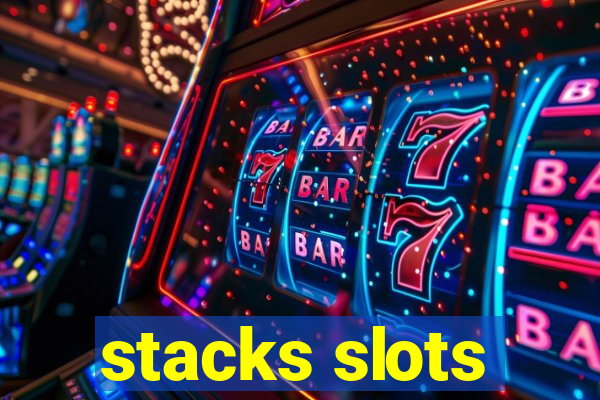 stacks slots