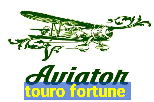 touro fortune