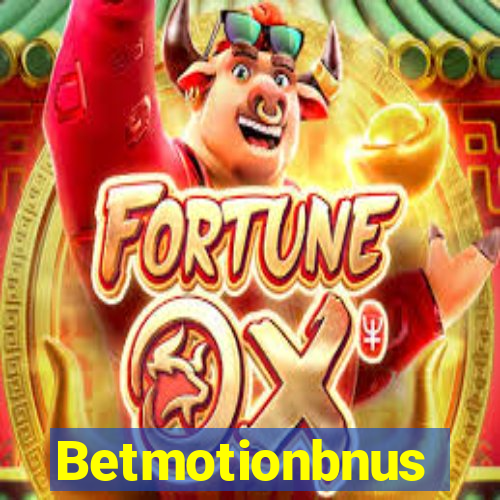 Betmotionbnus