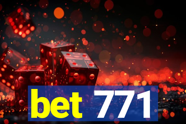 bet 771