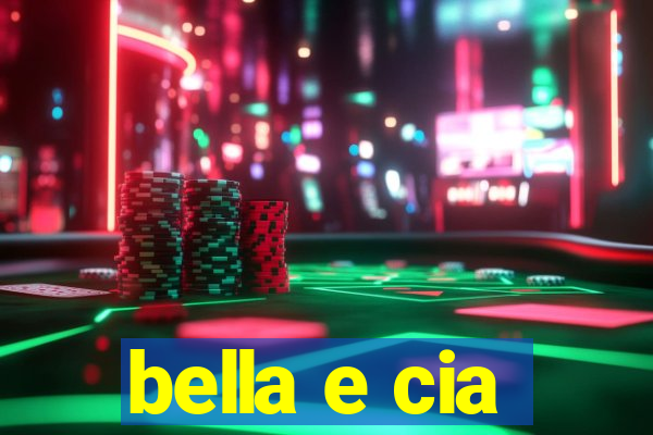 bella e cia