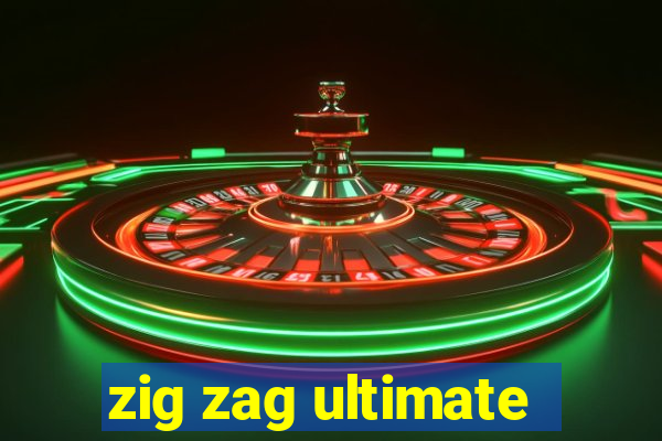 zig zag ultimate