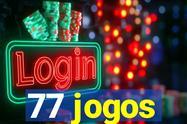 77 jogos