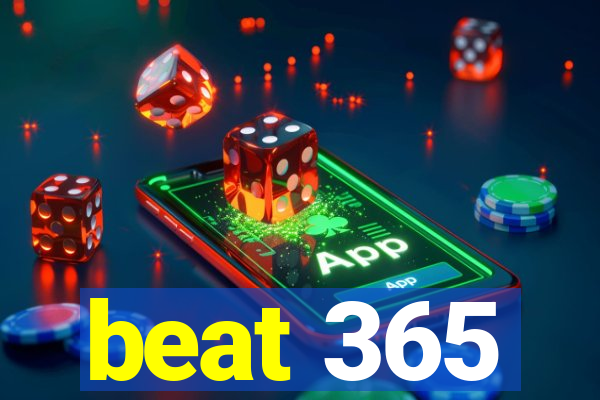 beat 365